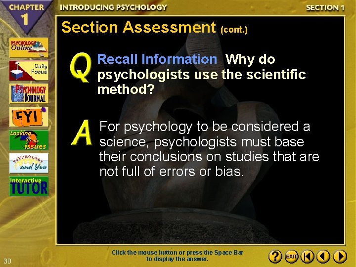 Section Assessment (cont. ) Recall Information Why do psychologists use the scientific method? For