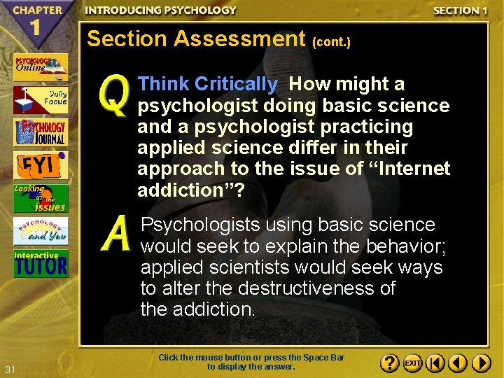 Section Assessment (cont. ) Think Critically How might a psychologist doing basic science and