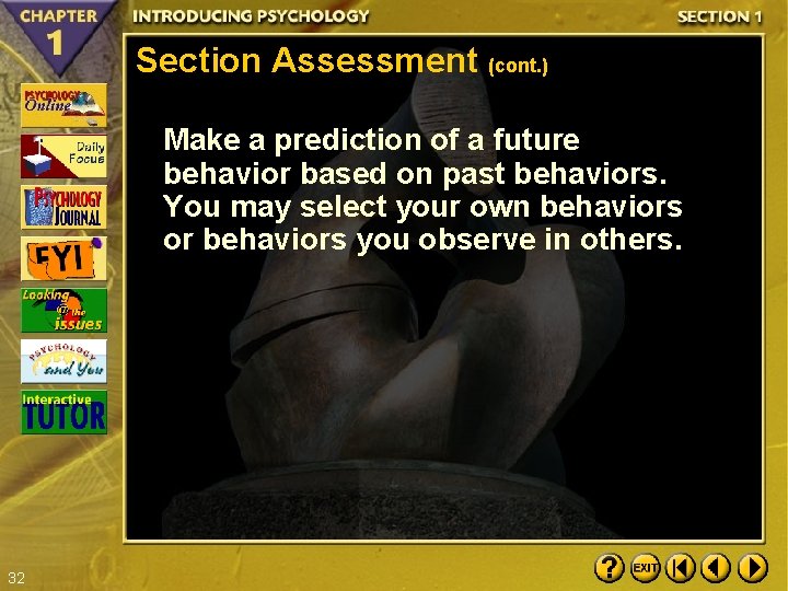 Section Assessment (cont. ) Make a prediction of a future behavior based on past