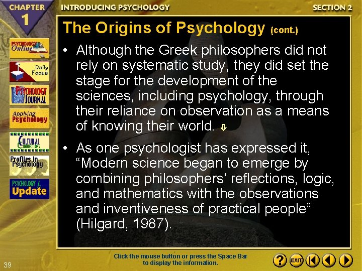 The Origins of Psychology (cont. ) • Although the Greek philosophers did not rely