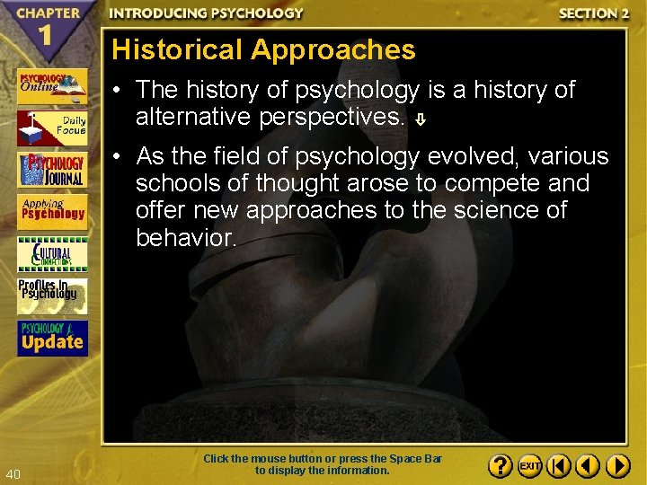 Historical Approaches • The history of psychology is a history of alternative perspectives. •