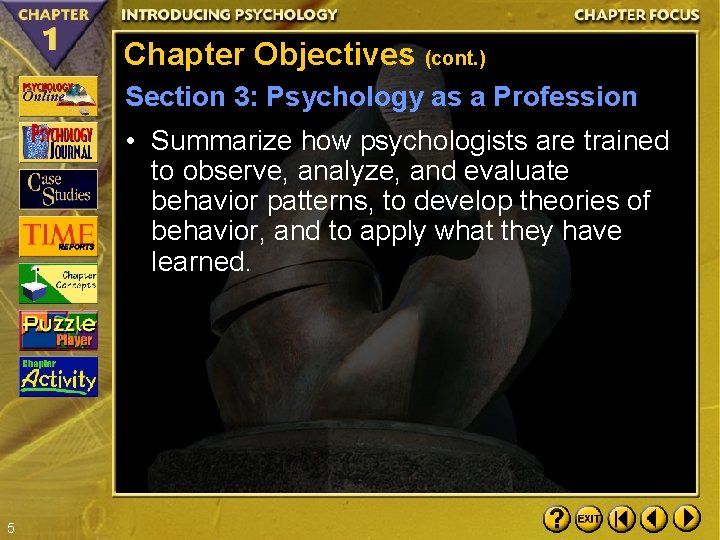 Chapter Objectives (cont. ) Section 3: Psychology as a Profession • Summarize how psychologists