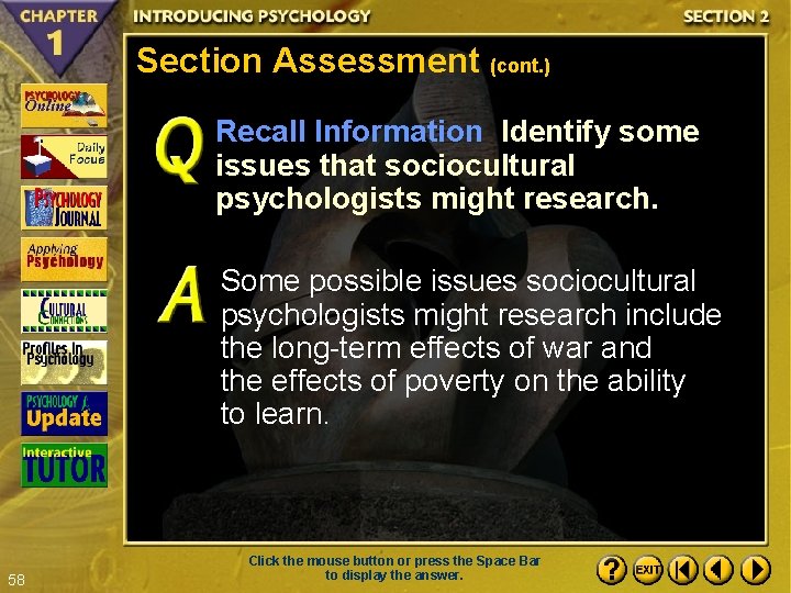 Section Assessment (cont. ) Recall Information Identify some issues that sociocultural psychologists might research.