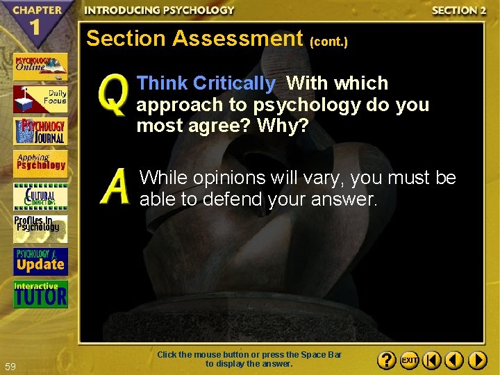 Section Assessment (cont. ) Think Critically With which approach to psychology do you most
