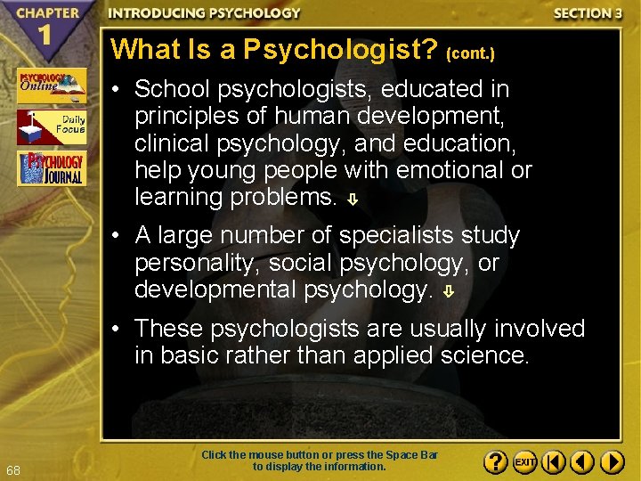 What Is a Psychologist? (cont. ) • School psychologists, educated in principles of human