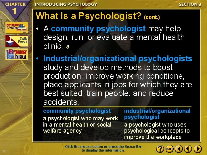 What Is a Psychologist? (cont. ) • A community psychologist may help design, run,