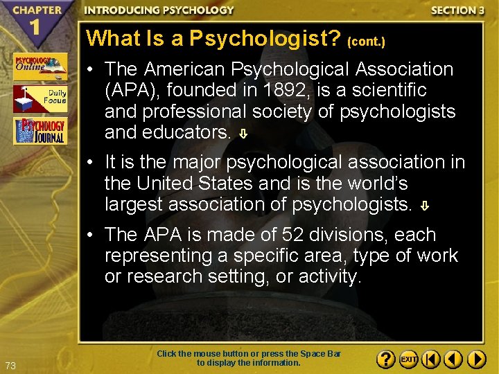 What Is a Psychologist? (cont. ) • The American Psychological Association (APA), founded in