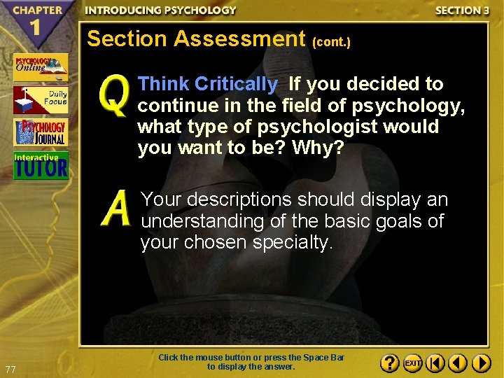 Section Assessment (cont. ) Think Critically If you decided to continue in the field