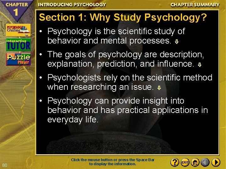 Section 1: Why Study Psychology? • Psychology is the scientific study of behavior and