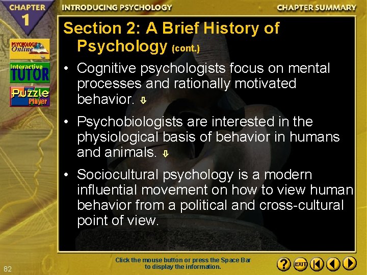 Section 2: A Brief History of Psychology (cont. ) • Cognitive psychologists focus on