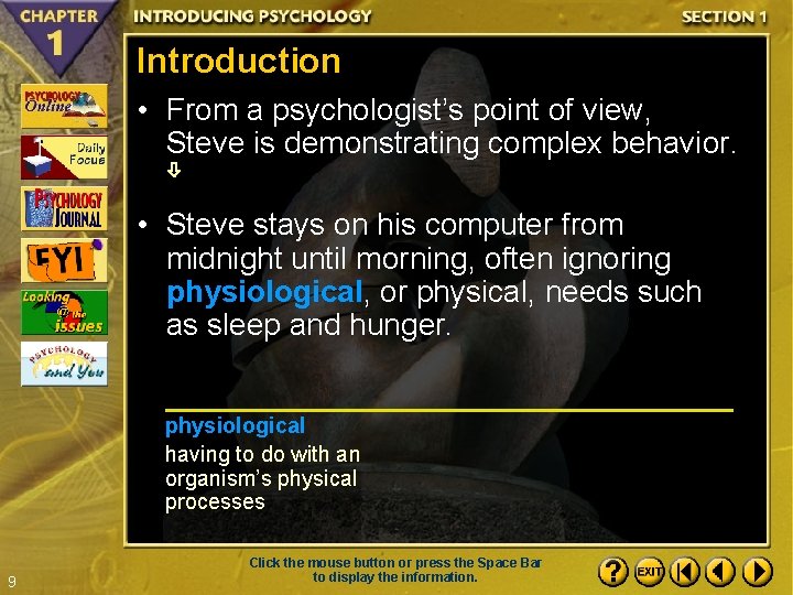 Introduction • From a psychologist’s point of view, Steve is demonstrating complex behavior. •