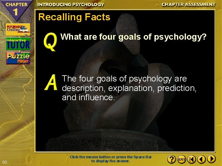 Recalling Facts What are four goals of psychology? The four goals of psychology are