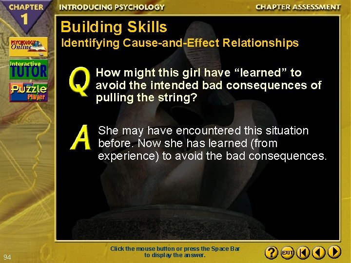 Building Skills Identifying Cause-and-Effect Relationships How might this girl have “learned” to avoid the