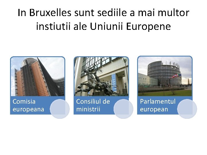 In Bruxelles sunt sediile a mai multor instiutii ale Uniunii Europene Comisia europeana Consiliul