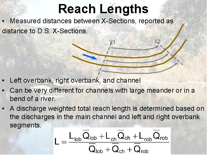 Reach Lengths • Measured distances between X-Sections, reported as distance to D. S. X-Sections.