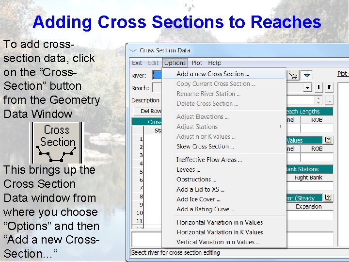 Adding Cross Sections to Reaches To add crosssection data, click on the “Cross. Section”