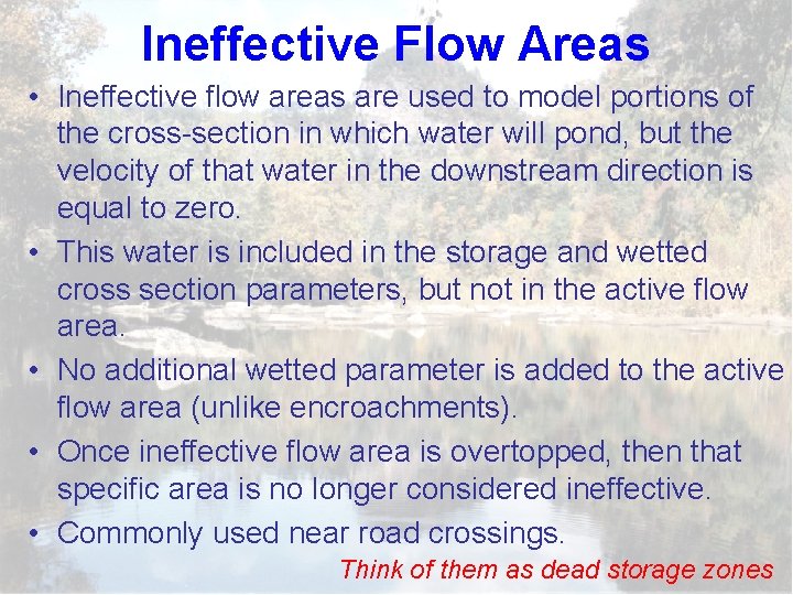 Ineffective Flow Areas • Ineffective flow areas are used to model portions of the