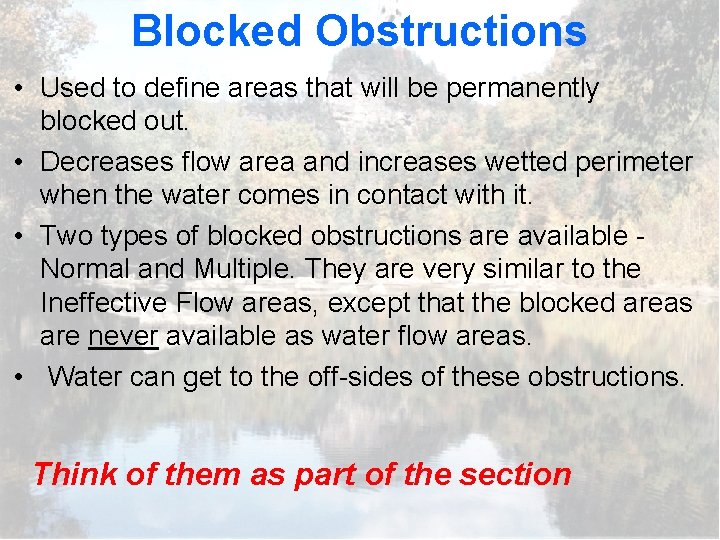 Blocked Obstructions • Used to define areas that will be permanently blocked out. •