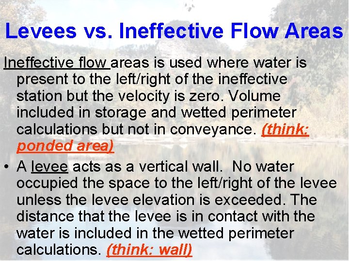 Levees vs. Ineffective Flow Areas Ineffective flow areas is used where water is present