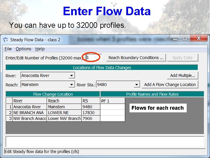 Enter Flow Data You can have up to 32000 profiles. Flows for each reach