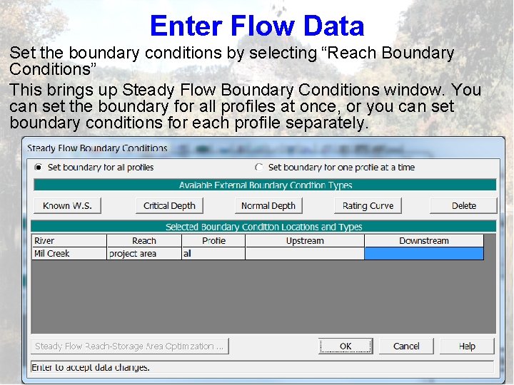 Enter Flow Data Set the boundary conditions by selecting “Reach Boundary Conditions” This brings