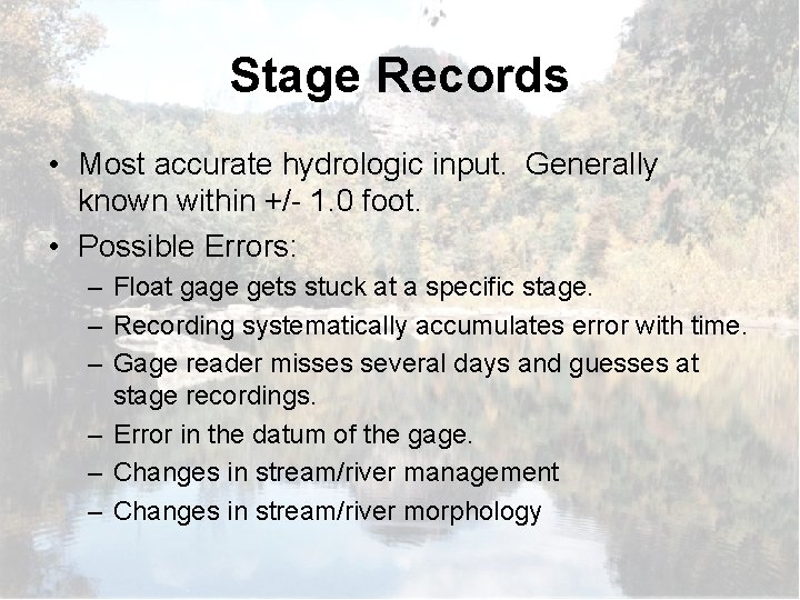 Stage Records • Most accurate hydrologic input. Generally known within +/- 1. 0 foot.