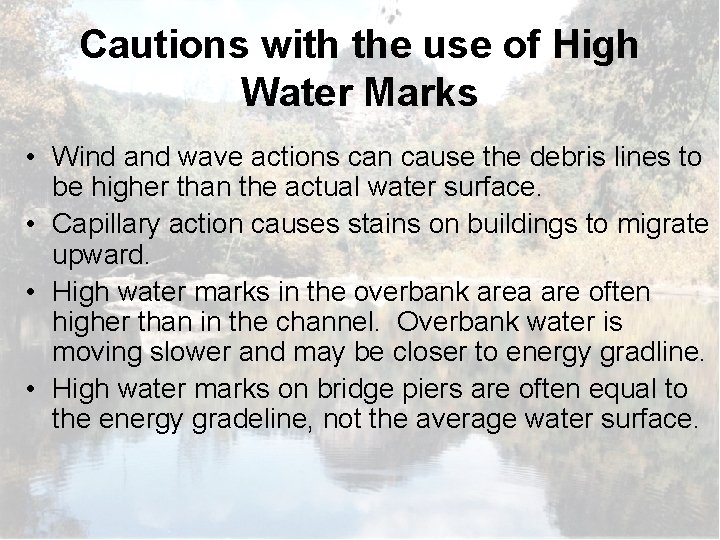 Cautions with the use of High Water Marks • Wind and wave actions can