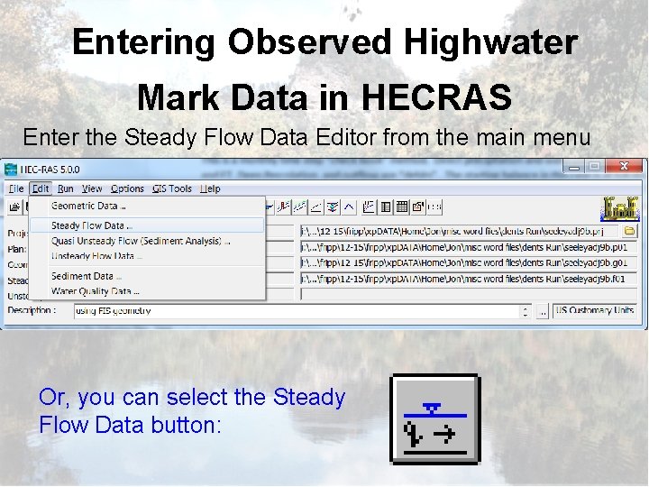 Entering Observed Highwater Mark Data in HECRAS Enter the Steady Flow Data Editor from