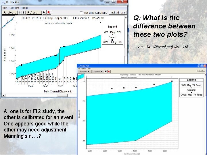 Q: What is the difference between these two plots? ----yes – two different projects….