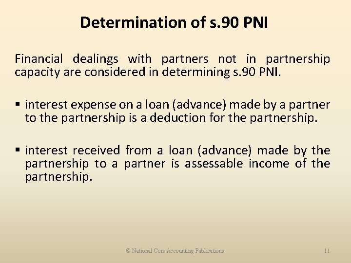 Determination of s. 90 PNI Financial dealings with partners not in partnership capacity are