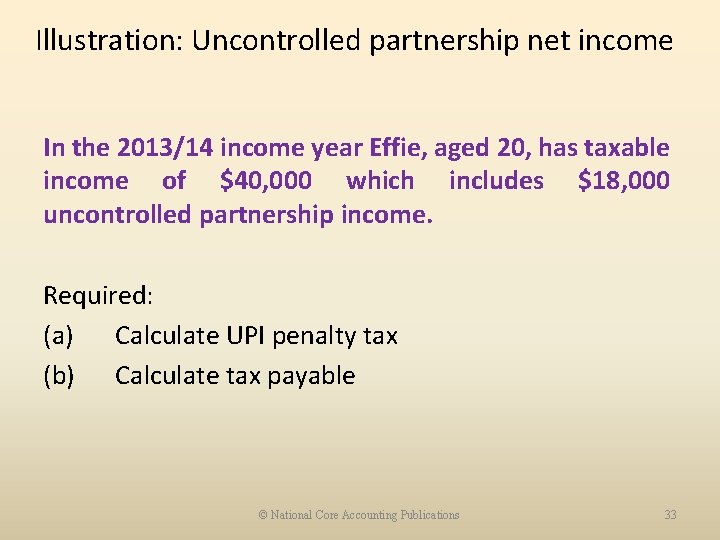 Illustration: Uncontrolled partnership net income In the 2013/14 income year Effie, aged 20, has