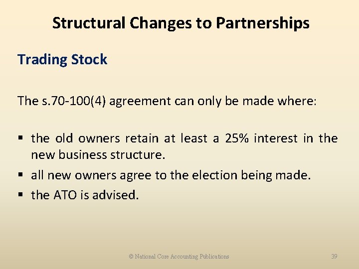 Structural Changes to Partnerships Trading Stock The s. 70 -100(4) agreement can only be