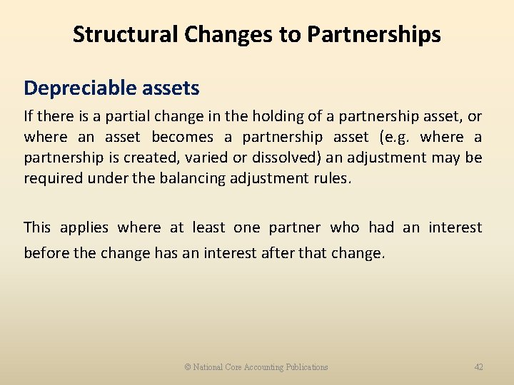 Structural Changes to Partnerships Depreciable assets If there is a partial change in the