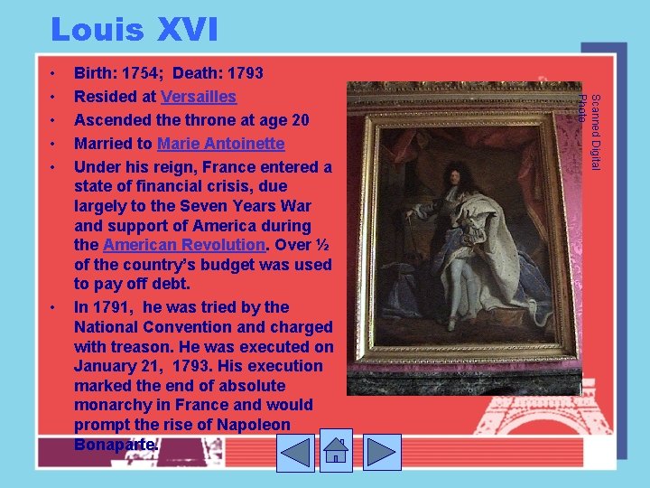 Louis XVI • Birth: 1754; Death: 1793 Resided at Versailles Ascended the throne at