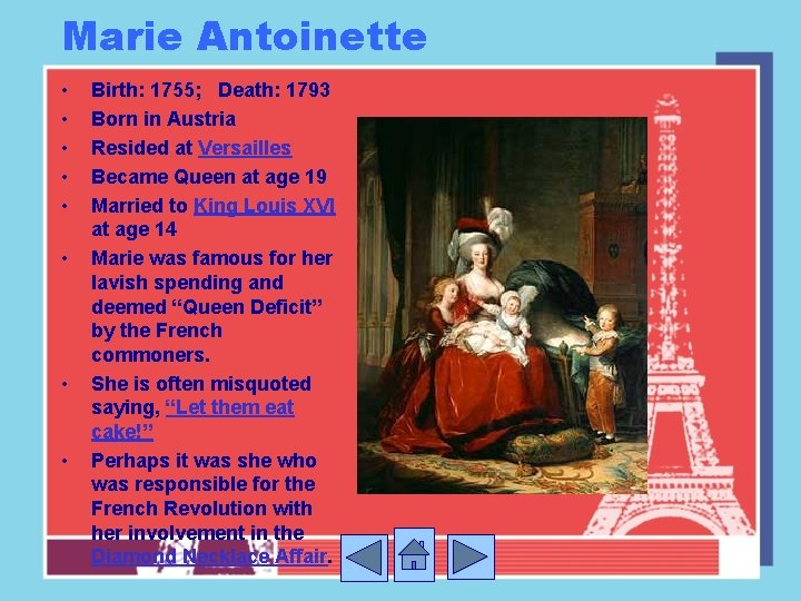 Marie Antoinette • • Birth: 1755; Death: 1793 Born in Austria Resided at Versailles