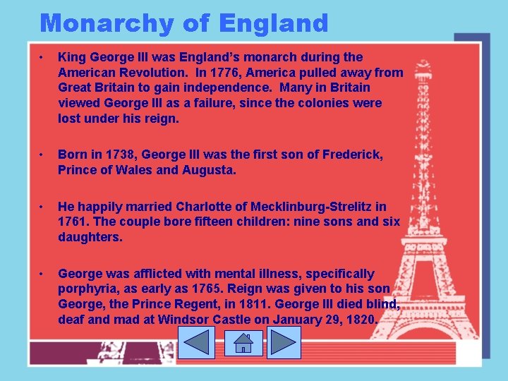 Monarchy of England • King George III was England’s monarch during the American Revolution.