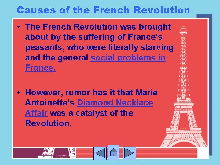 Causes of the French Revolution • The French Revolution was brought about by the