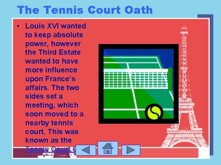 The Tennis Court Oath • Louis XVI wanted to keep absolute power, however the