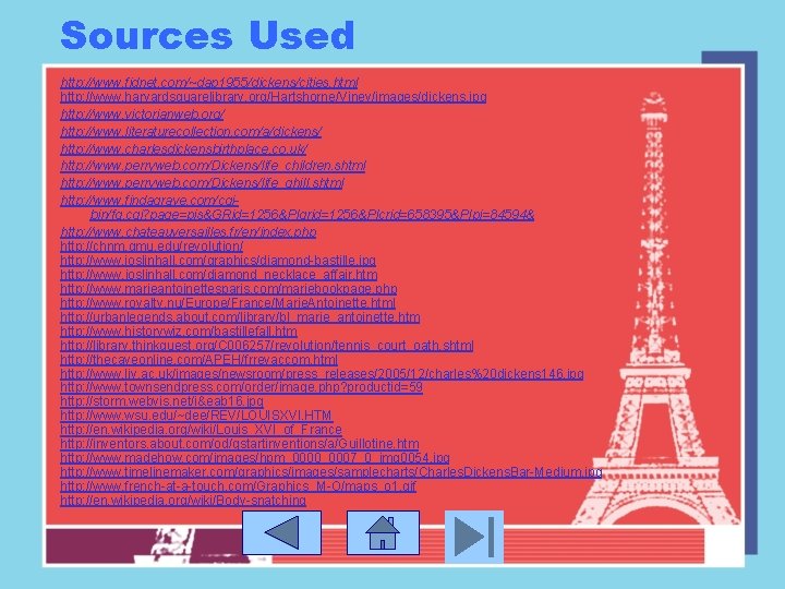 Sources Used http: //www. fidnet. com/~dap 1955/dickens/cities. html http: //www. harvardsquarelibrary. org/Hartshorne/Viney/images/dickens. jpg http: