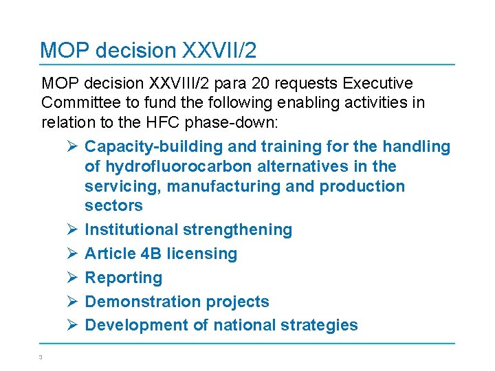 MOP decision XXVII/2 MOP decision XXVIII/2 para 20 requests Executive Committee to fund the