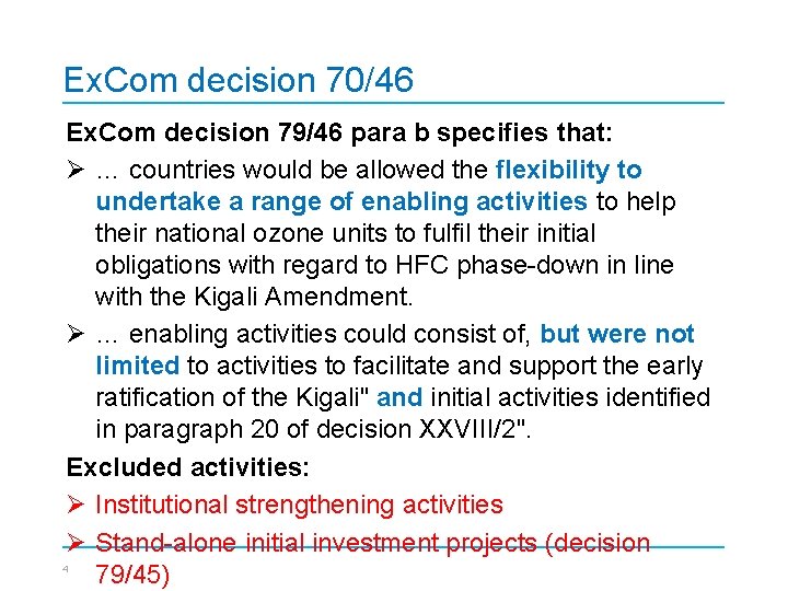 Ex. Com decision 70/46 Ex. Com decision 79/46 para b specifies that: Ø …