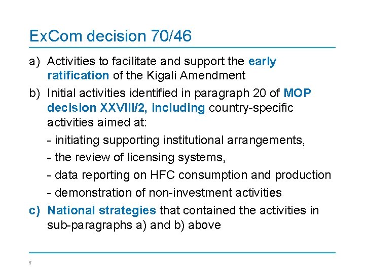 Ex. Com decision 70/46 a) Activities to facilitate and support the early ratification of