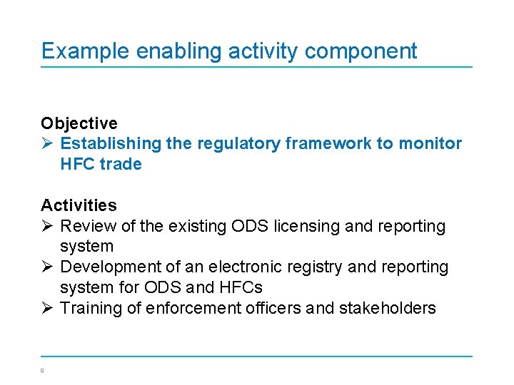 Example enabling activity component Objective Ø Establishing the regulatory framework to monitor HFC trade