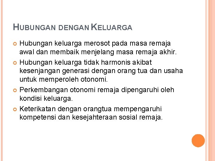 HUBUNGAN DENGAN KELUARGA Hubungan keluarga merosot pada masa remaja awal dan membaik menjelang masa