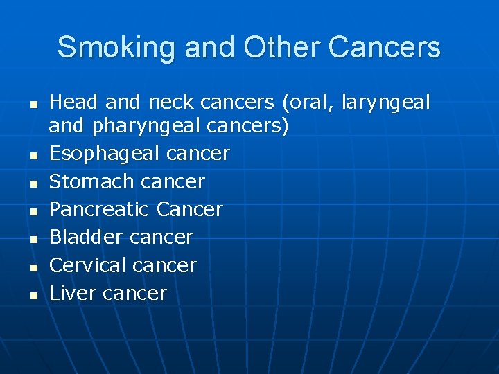 Smoking and Other Cancers n n n n Head and neck cancers (oral, laryngeal