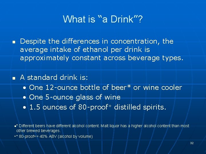 What is “a Drink”? n n Despite the differences in concentration, the average intake