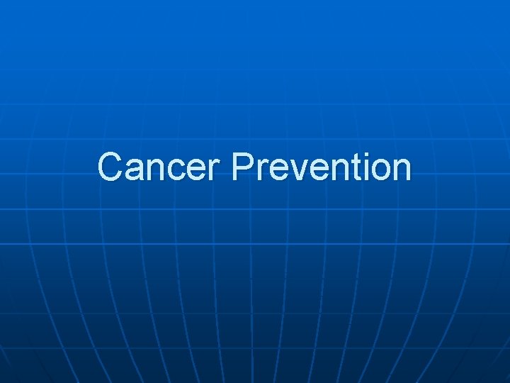 Cancer Prevention 