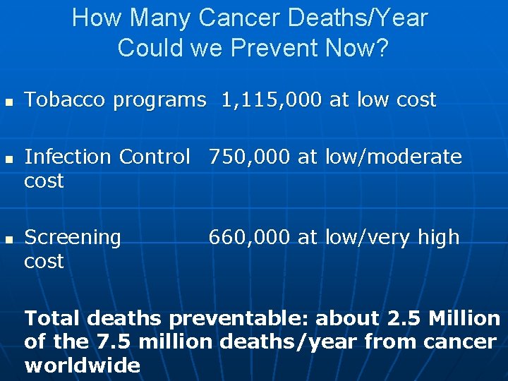 How Many Cancer Deaths/Year Could we Prevent Now? n n n Tobacco programs 1,