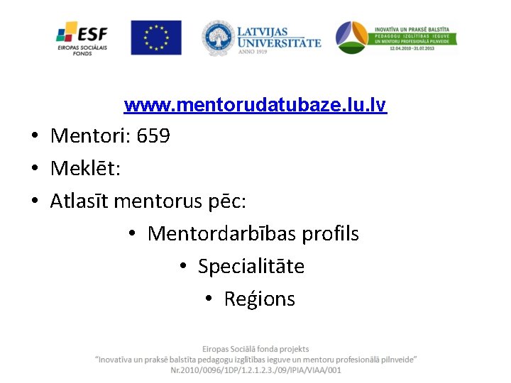 www. mentorudatubaze. lu. lv • Mentori: 659 • Meklēt: • Atlasīt mentorus pēc: •