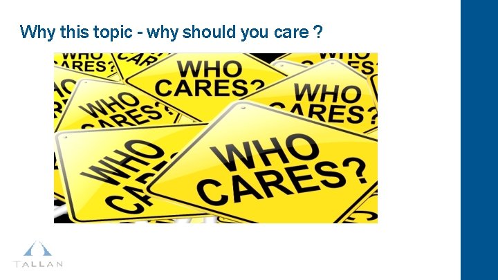Why this topic - why should you care ? 